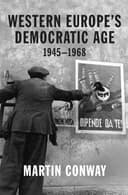Okładka książki „Western Europe’s Democratic Age 1945–1968” — Martin Conway