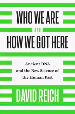 Okładka książki „Who We Are and How We Got Here” — David Reich