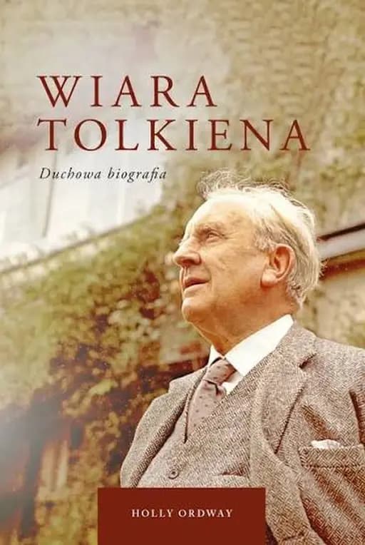 Okładka książki „Wiara Tolkiena duchowa biografia” — Holly Ordway