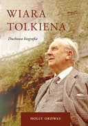 Okładka książki „Wiara Tolkiena : duchowa biografia / Tolkien's faith : a spiritual biography,”
