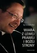 Okładka książki „Wiara z lewej, prawej i Bożej strony” — Grzegorz Ryś