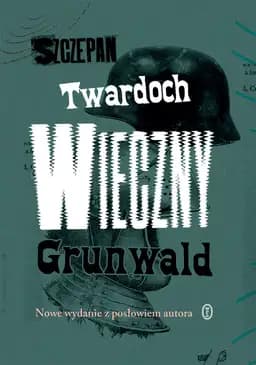 Okładka książki „Wieczny Grunwald” — Szczepan Twardoch