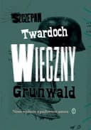 Okładka książki „Wieczny Grunwald” — Szczepan Twardoch