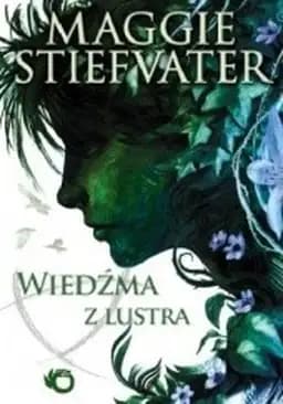 Okładka książki „Wiedźma z lustra / Blue lily, lily Blue, Król Kruków ; t. 3”