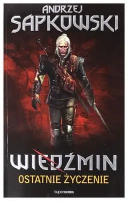 Okładka książki „Wied́zmin Ostatnie ̇zyczenie” — Andrzej Sapkowski