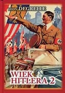 Okładka książki „Wiek Hitlera” — Leon Degrelle