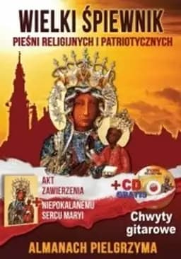 Okładka książki „Wielki Śpiewnik Polski. Piosenki Patriotyczne i wojskowe” — Praca Zbiorowa