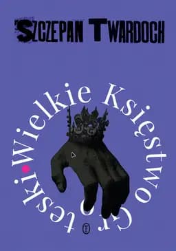 Okładka książki „Wielkie Księstwo Groteski” — Szczepan Twardoch