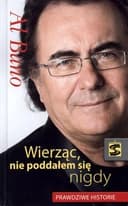 Okładka książki „Wierząc, nie poddałem się nigdy / Io ci credo : perché con la fede non mi sono…