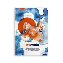 Okładka książki „Wiewiór. Inspirująca historia o tym, jak lęk przestaje być wrogiem, a staje się…