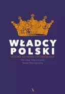 Okładka książki „Władcy Polski : historia na nowo opowiedziana /”