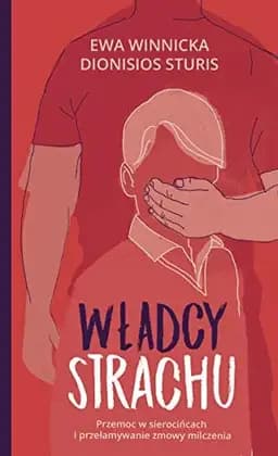 Okładka książki „Władcy strachu przemoc w sierocińcach i przełamywanie zmowy milczenia”