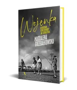 Okładka książki „Wojenka o dzieciach, które dorosły bez ostrzeżenia” — Magdalena Grzebałkowska