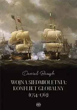 Okładka książki „Wojna siedmioletnia konflikt globalny (1754-1763)” — Daniel A. Baugh