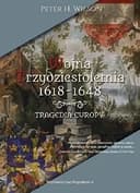 Okładka książki „Wojna trzydziestoletnia 1618-1648 tragedia Europy” — Peter Hamish Wilson