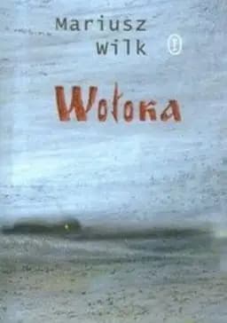 Okładka książki „Wołoka” — Mariusz Wilk