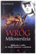 Okładka książki „Wróg miłosierdzia spotkania i walka św. Faustyny z szatanem” — Józef Pochwat