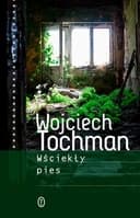 Okładka książki „Wściekły pies” — Wojciech Tochman