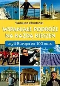 Okładka książki „Wspaniałe podróże na każdą kieszeń czyli Europa za 100 euro”