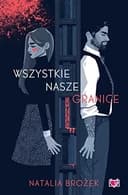 Okładka książki „Wszystkie nasze granice” — Natalia Brożek