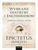 Okładka książki „Wybrane Diatryby i Encheiridion stoicka sztuka życia” — Epiktet