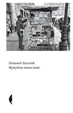 Okładka książki „Wymyślone miasto Lwów” — Ziemowit Szczerek