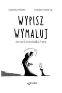 Okładka książki „Wypisz wymaluj święci dominikańscy” — Elżbieta Wiater, Tomasz Rojek