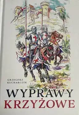 Okładka książki „Wyprawy Krzyżowe” — Grzegorz Kucharczyk