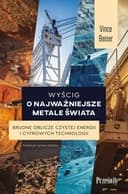 Okładka książki „Wyścig o najważniejsze metale świata brudne oblicze czystej energii i cyfrowych…