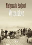 Okładka książki „Wyspa klucz” — Małgorzata Szejnert