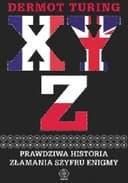Okładka książki „XYZ : prawdziwa historia złamania szyfru Enigmy / Prawdziwa historia złamania…