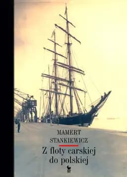 Okładka książki „Z floty carskiej do polskiej” — Mamert Stankiewicz