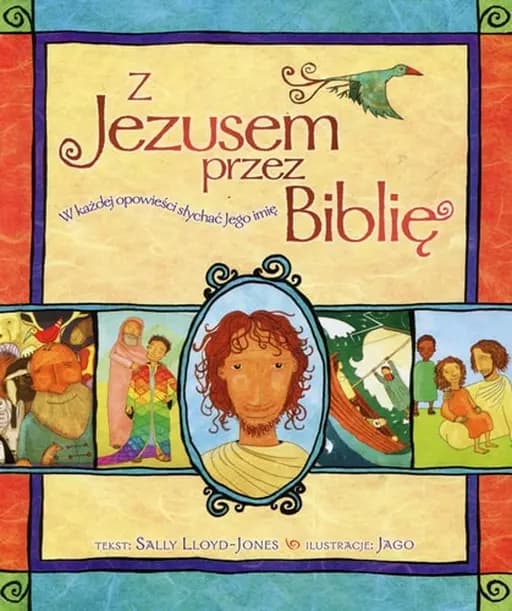 Okładka książki „Z Jezusem przez Biblię w każdej opowieści słychać jego imię” — Sally Lloyd-Jones