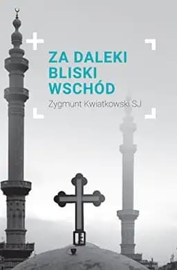 Okładka książki „Za daleki Bliski Wschód” — Zygmunt Kwiatkowski