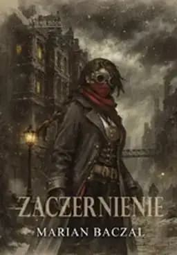 Okładka książki „Zaczernienie” — Marian Baczal