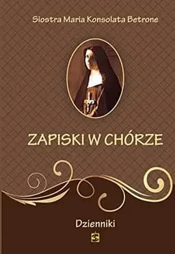 Okładka książki „Zapiski w chórze dzienniki” — Consolata Betrone