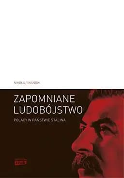 Okładka książki „Zapomniane ludobójstwo Polacy w państwie Stalina, "Operacja Polska" 1937-1938”
