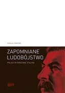 Okładka książki „Zapomniane ludobójstwo Polacy w państwie Stalina, "Operacja Polska" 1937-1938”