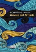 Okładka książki „Zawsze jest Wyjście” — ks. Stanisław Adamiak
