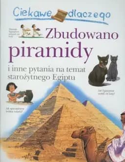 Okładka książki „Zbudowano piramidy i inne pytania na temat Starożytnego Egiptu” — Philip Steele