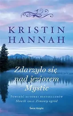 Okładka książki „Zdarzylo sie nad jeziorem Mystic” — Hannah, Kristin (1960)
