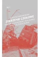 Okładka książki „Zderzenie czołowe : historia katastrofy kolejowej pod Szczekocinami / Historia…
