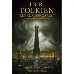 Okładka książki „Zdrada Isengardu. Historia Władcy Pierścieni. Część 2 (Historia Śródziemia #7)”