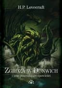 Okładka książki „Zgroza w Dunwich i inne przerażające opowieści” — Howard Phillips Lovecraft