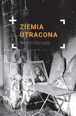 Okładka książki „Ziemia utracona chrześcijanie na Bliskim Wschodzie” — Matteo Spicuglia