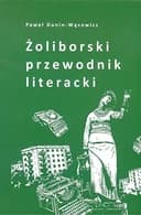 Okładka książki „Żoliborski przewodnik literacki” — Paweł Dunin-Wąsowicz