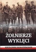 Okładka książki „Żołnierze wyklęci niezłomni bohaterowie” — Joanna Wieliczka-Szarek