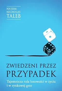 Okładka książki „Zwiedzeni przez przypadek tajemnicza rola losowości w życiu i w rynkowej grze”
