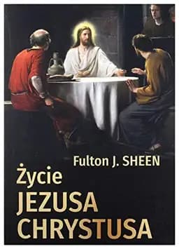 Okładka książki „Życie Jezusa Chrystusa” — Fulton J. Sheen