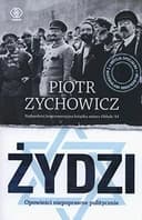Okładka książki „Żydzi opowieści niepoprawne politycznie” — Piotr Zychowicz